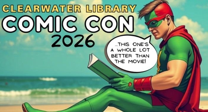 Clearwater Library Comic Con 2026 poster: A superhero in green and red reads a book on a beach, quote bubble. Clearwater Library Comic Con 2026 poster: A superhero in green and red reads a book on a beach, quote bubble.