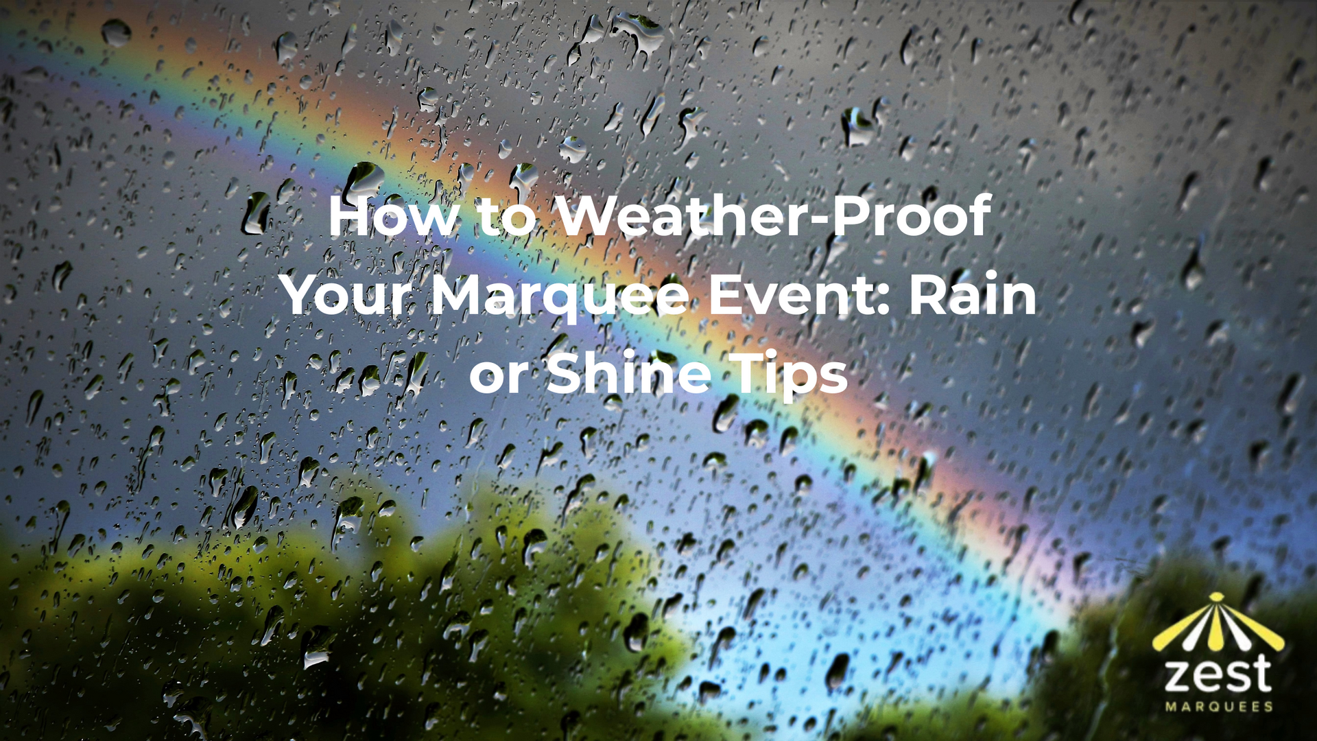 How to weather-proof your marquee event : rain or shine tips