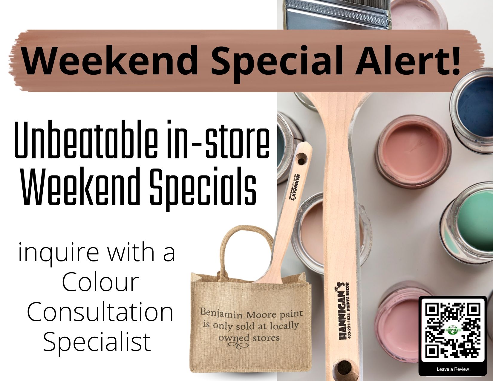 Weekend specials at Hannigan's Paint, Calgary's Benjamin Moore paint store. Shop local, shop Canadian!