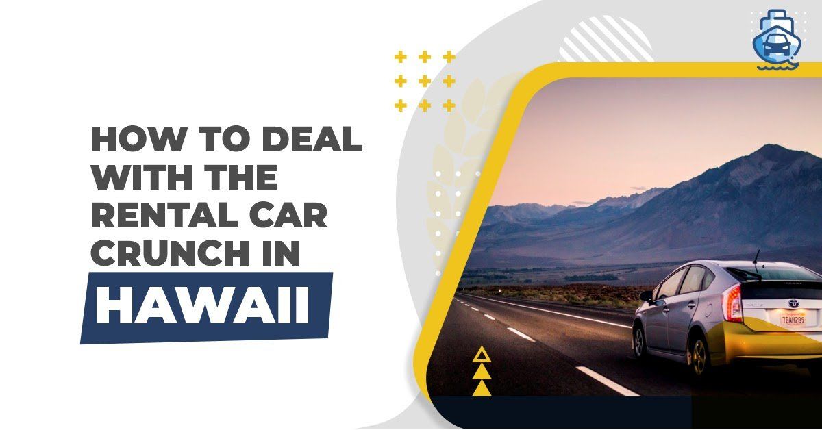 Rental Car Hawaii Vs. Shipping Car to Hawaii How to Deal with the
