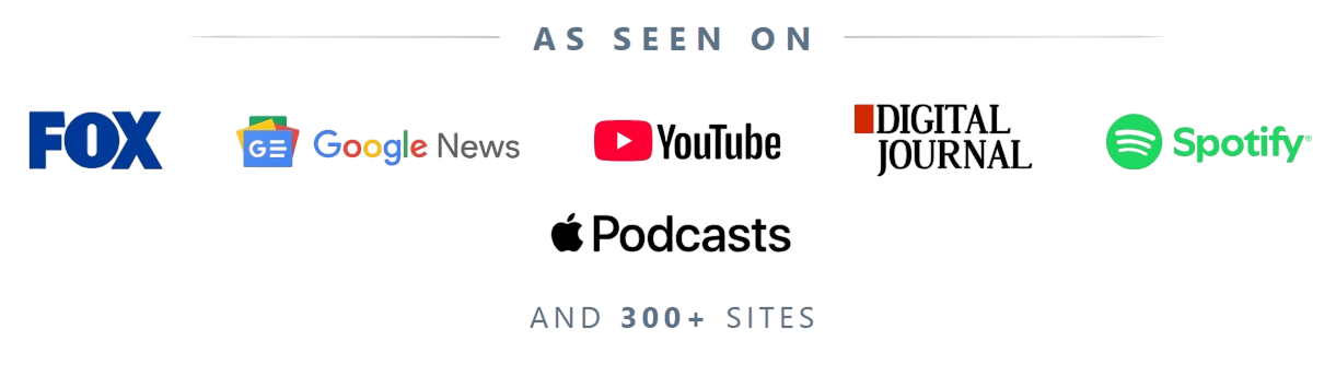 As seen on image with: Google News, YouTuge, Digital Journal, Apple Podcasts; and text saying