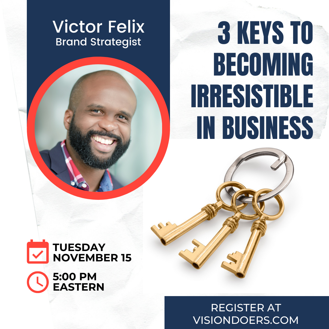 Victor felix brand strategist is talking about 3 keys to becoming irresistible in business