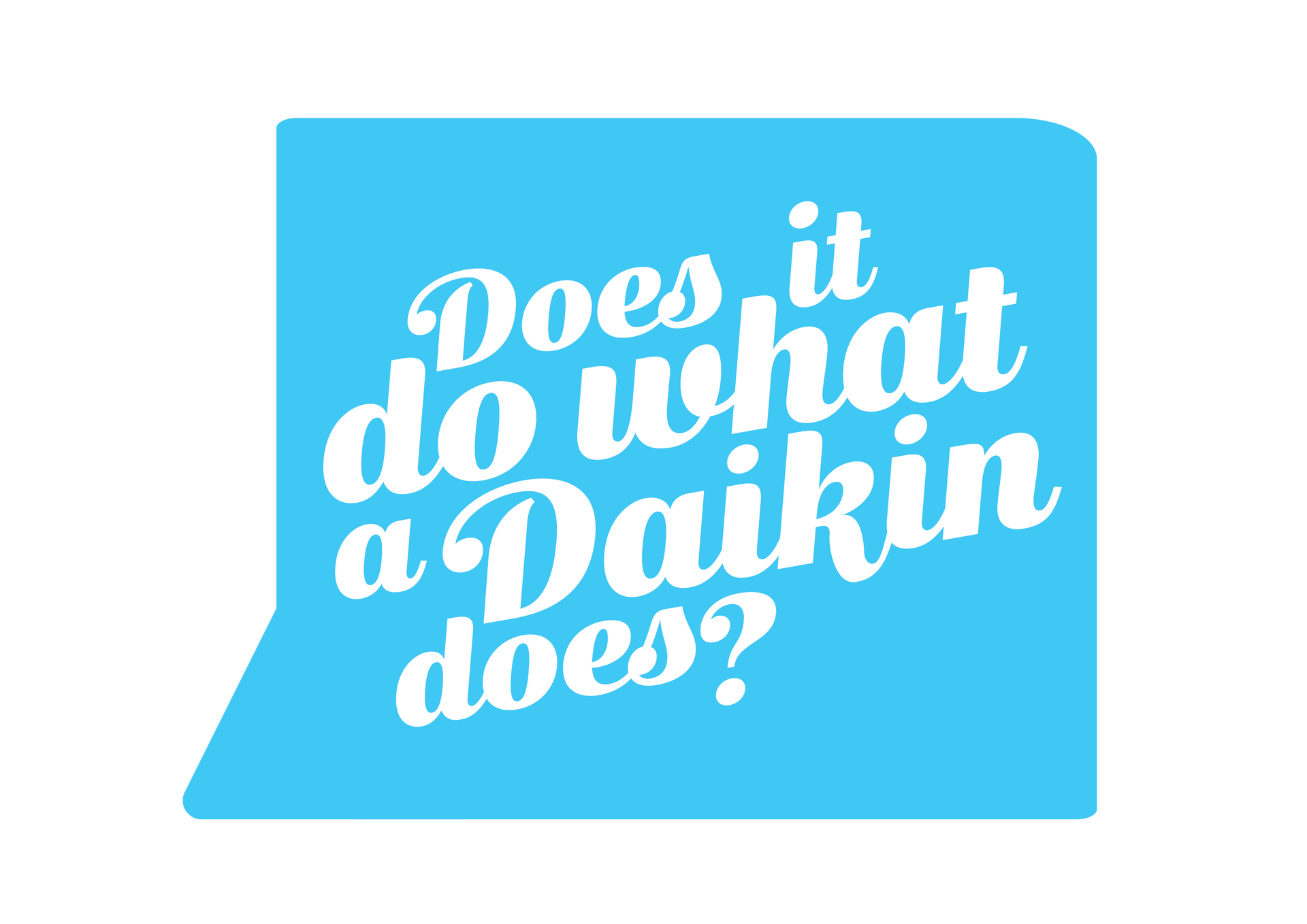 Does It Do What A Daikin Does? speech bubble