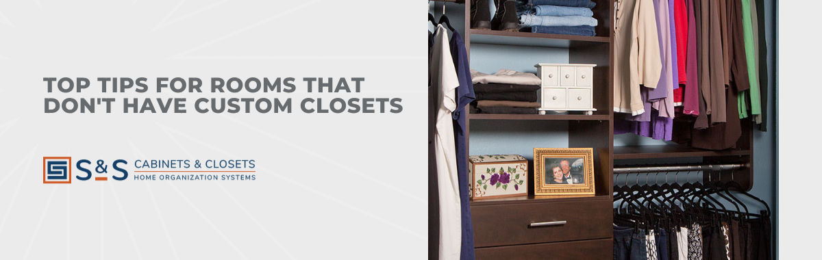 Top Tips for Rooms That Don't Have Custom Closets