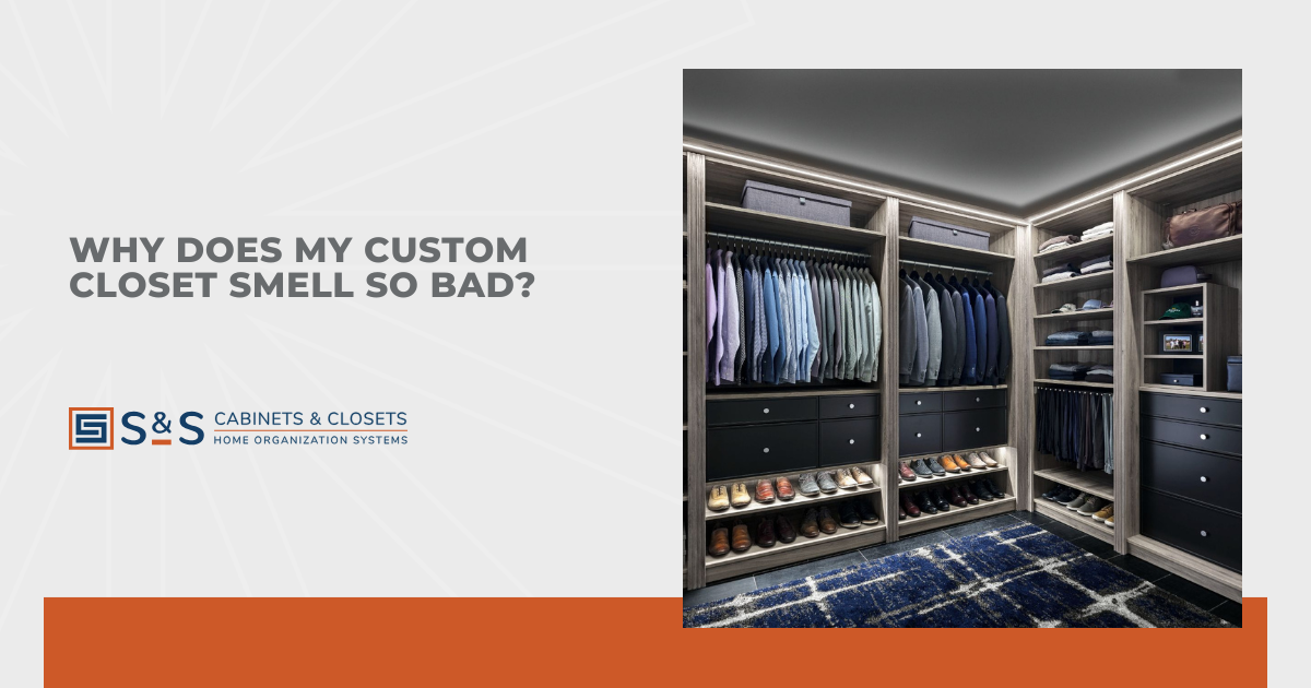 Why Does My Custom Closet Smell So Bad?