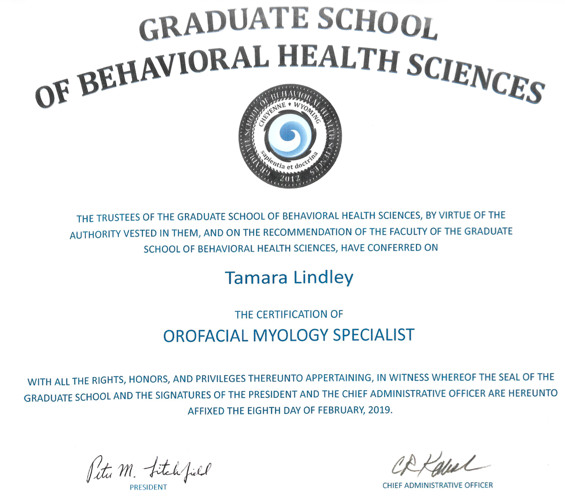 Certified Specialist in Orofacial Myology at the Graduate School of Behavioral Health Sciences
