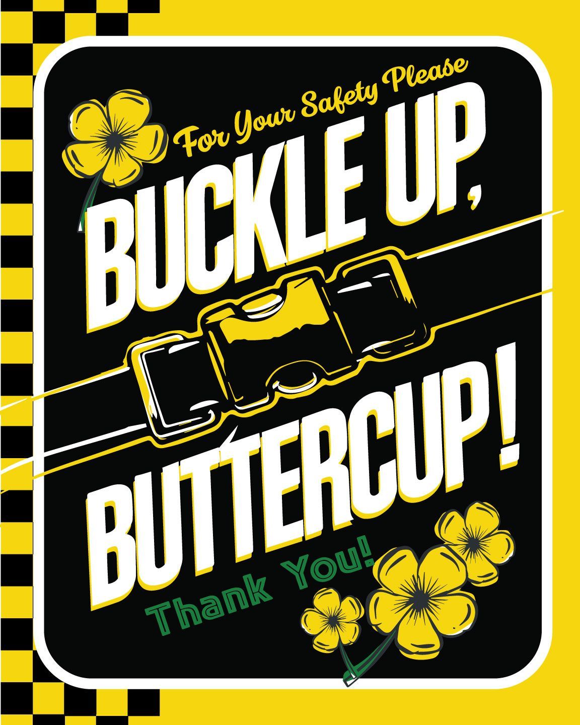 A yellow and black sign that says buckle up buttercup