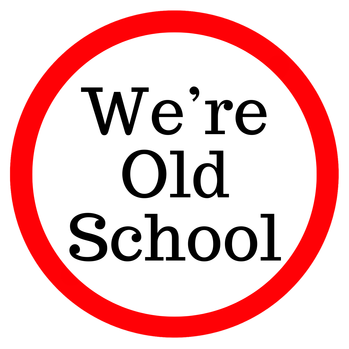 A red and white sign that says we 're old school