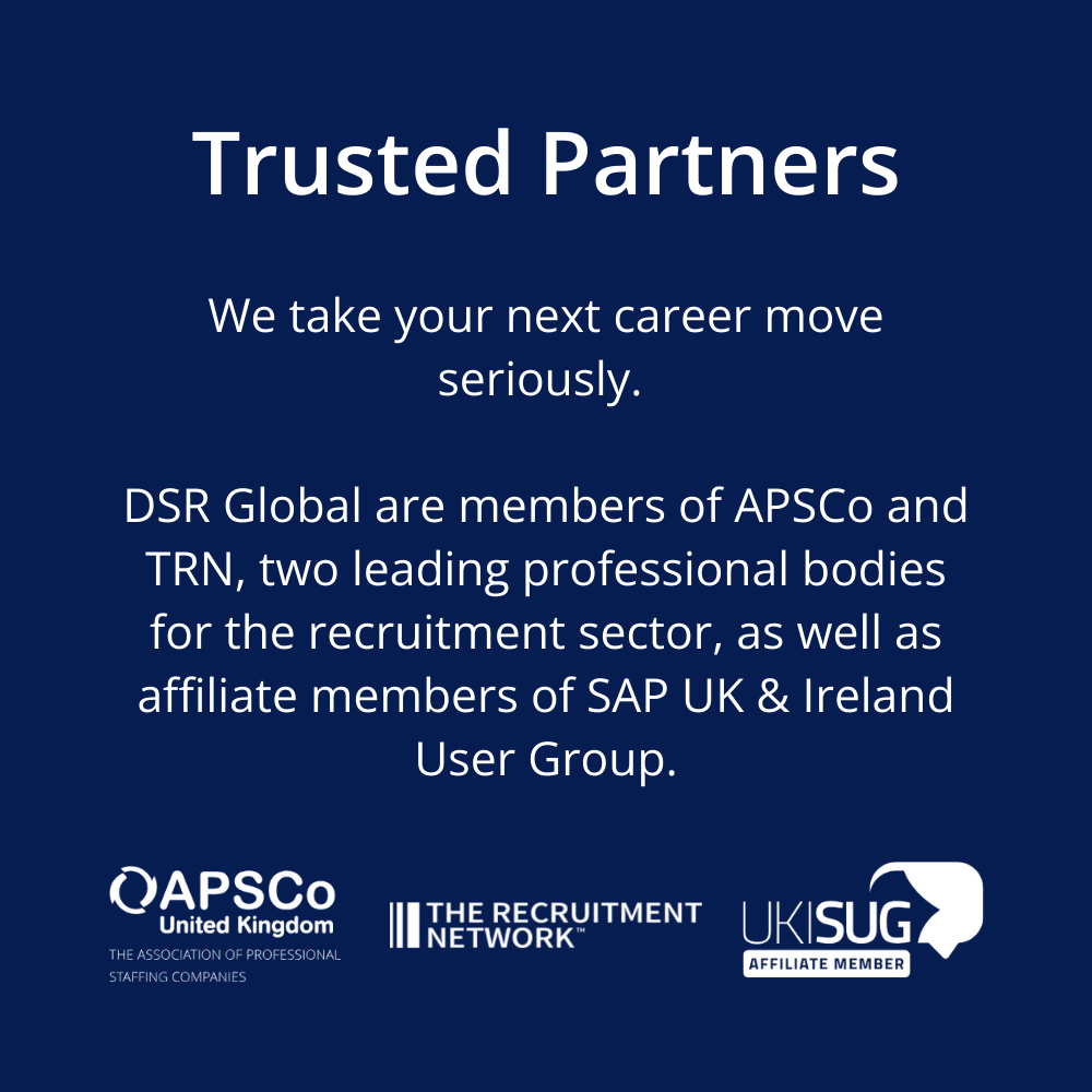 Trusted Partners. We take your next career move seriously.   DSR Global are members of APSCo and TRN, two leading professional bodies for the recruitment sector, as well as affiliate members of SAP UK & Ireland User Group. Trusted Partners