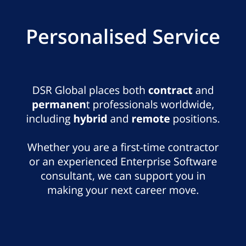DSR Global places both contract and permanent professionals worldwide, including hybrid and remote positions.  Whether you are a first-time contractor or an experienced Enterprise Software consultant, we can support you in making your next career move.