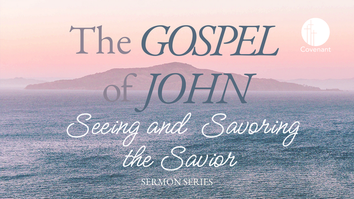 Gospel of John sermon series — Omaha, NE — Covenant Presbyterian Church Gospel of John sermon series — Omaha, NE — Covenant Presbyterian Church