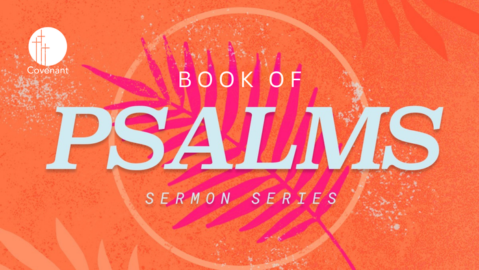 Book of Psalms sermon series — Omaha, NE — Covenant Presbyterian Church