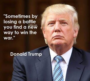Donald Trump portrait with quote: “Sometimes by losing a battle you find a new way to win the war.”