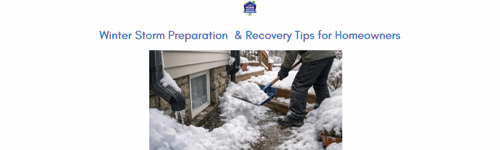 Winter Storm Preparation & Recovery Tips for Homeowners