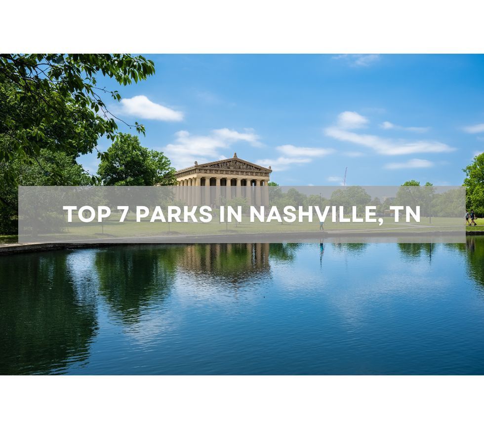 Top 7 Parks in Nashville, TN: Outdoor Escapes for New Residents