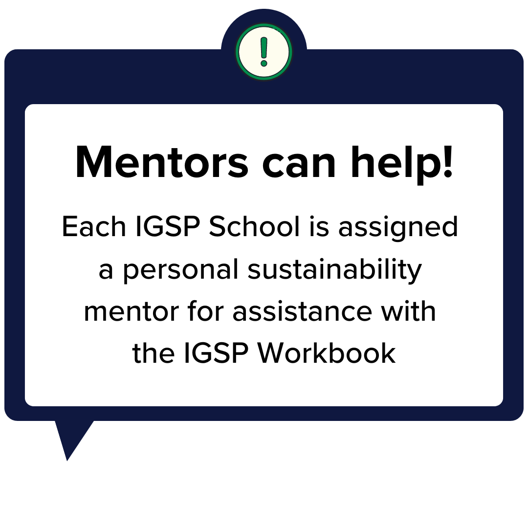 Each igsp school is assigned a personal sustainability mentor for assistance with the igsp workbook.