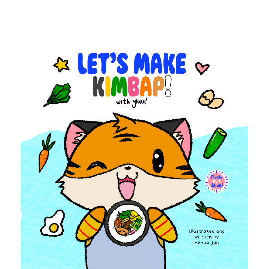 Little winking tiger holding kimbap and surrounded with ingredients, such as carrots, eggs, and cucumber. Text: Let’s Make Kimbap with Yuli!