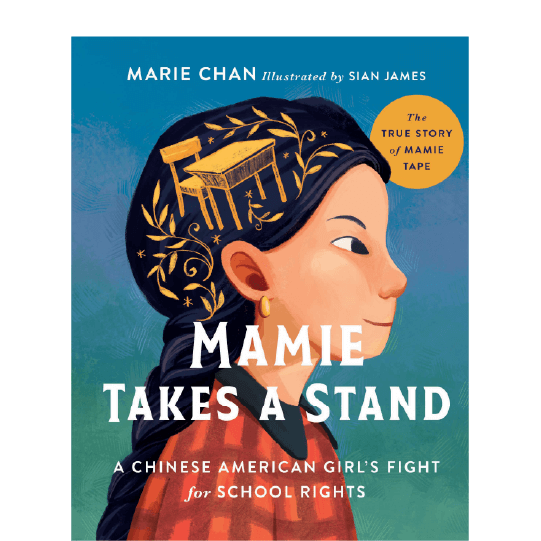 Profile of a girl with a decorative design with a school desk overlaid on her hair. Text: Mamie Takes A Stand. A Chinese American Girl’s Fight for School Rights. The True Story of Mamie Tape.