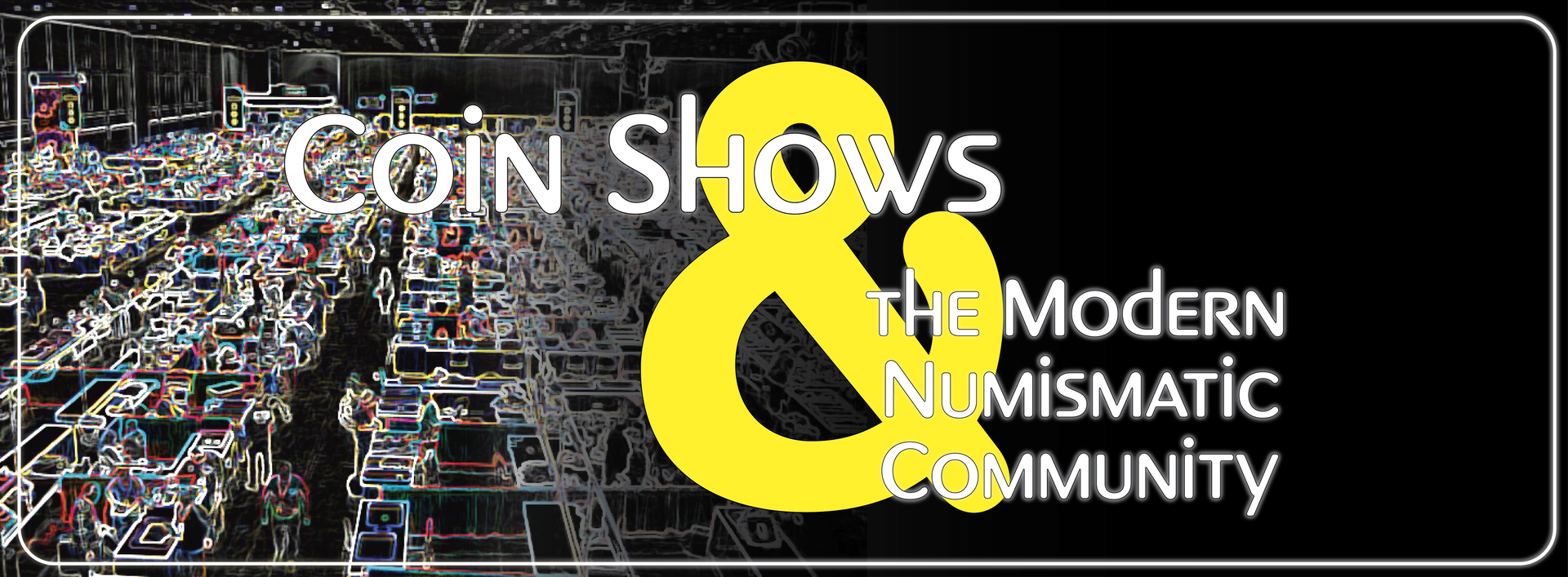 Coin Shows & The Modern Numismatic Community Blog Series