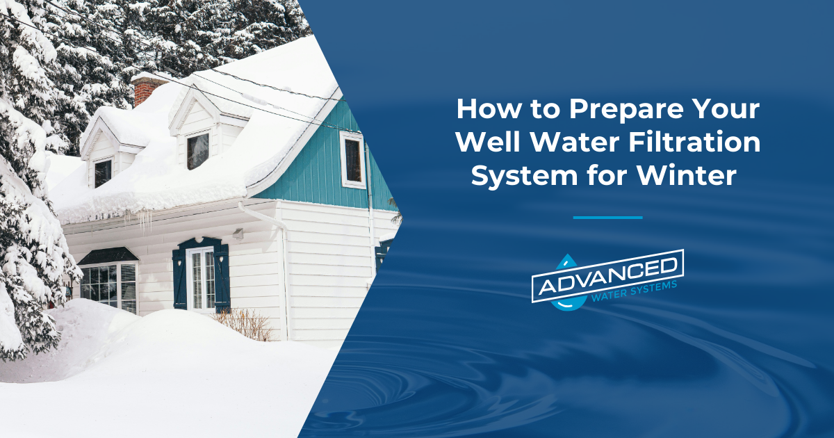 How to Prepare Your Well Water Filtration System for Winter