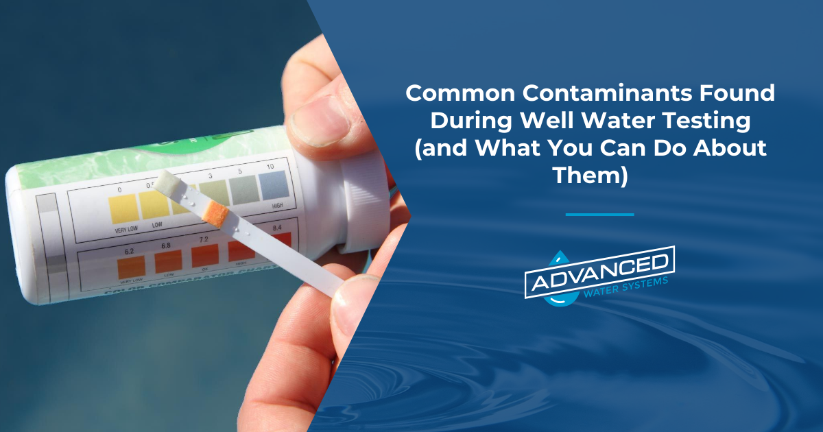 Common Contaminants Found During Well Water Testing (and What You Can Do About Them)