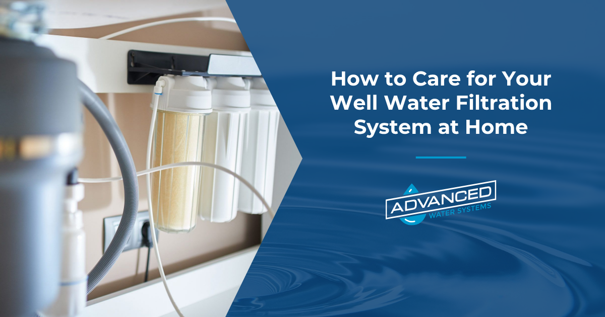 How to Care for Your Well Water Filtration System at Home