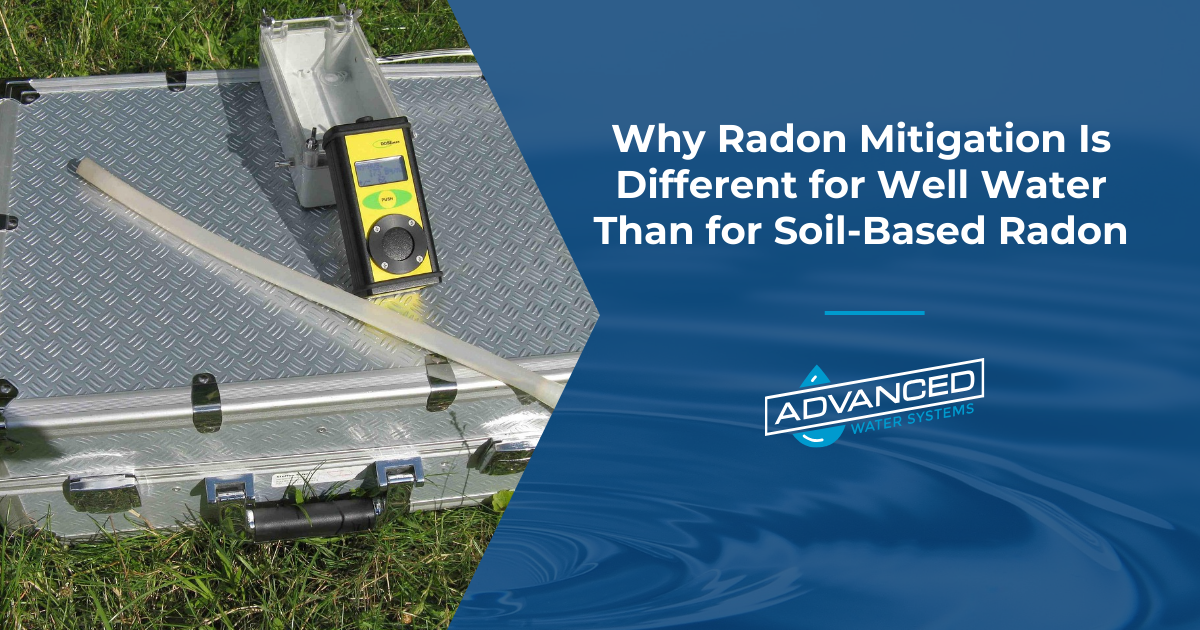 Why Radon Mitigation Is Different for Well Water Than for Soil-Based Radon