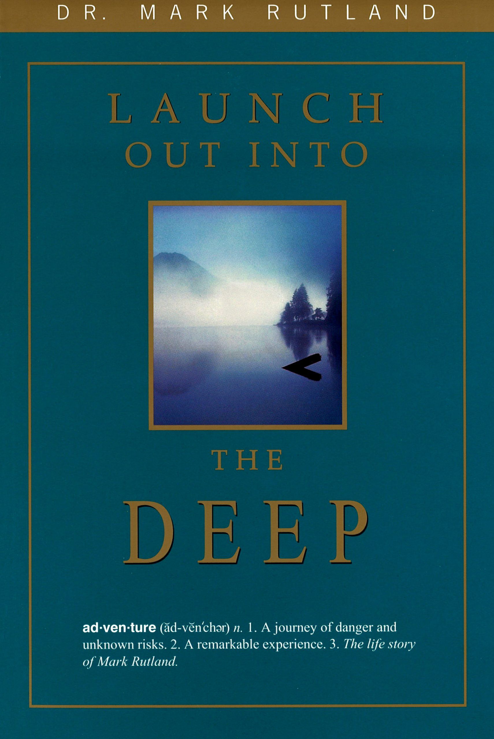 Book cover: "Launch Out Into The Deep" by Dr. Mark Rutland. Dark teal background, lake scene, title in gold.