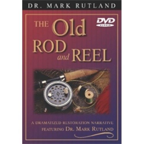 DVD cover of "The Old Rod and Reel" by Dr. Mark Rutland. Features a fishing reel, spool of thread, and a fly.