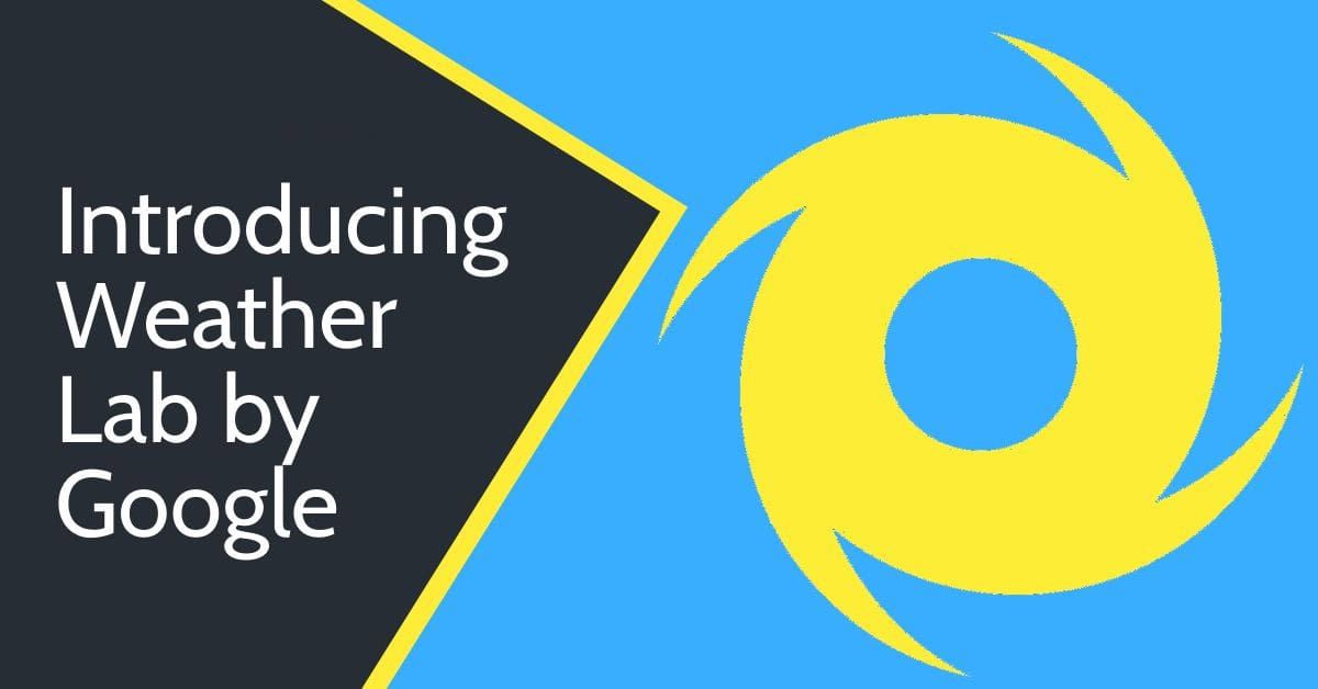 A blue background with a yellow cyclone and the words introducing weather lab by google