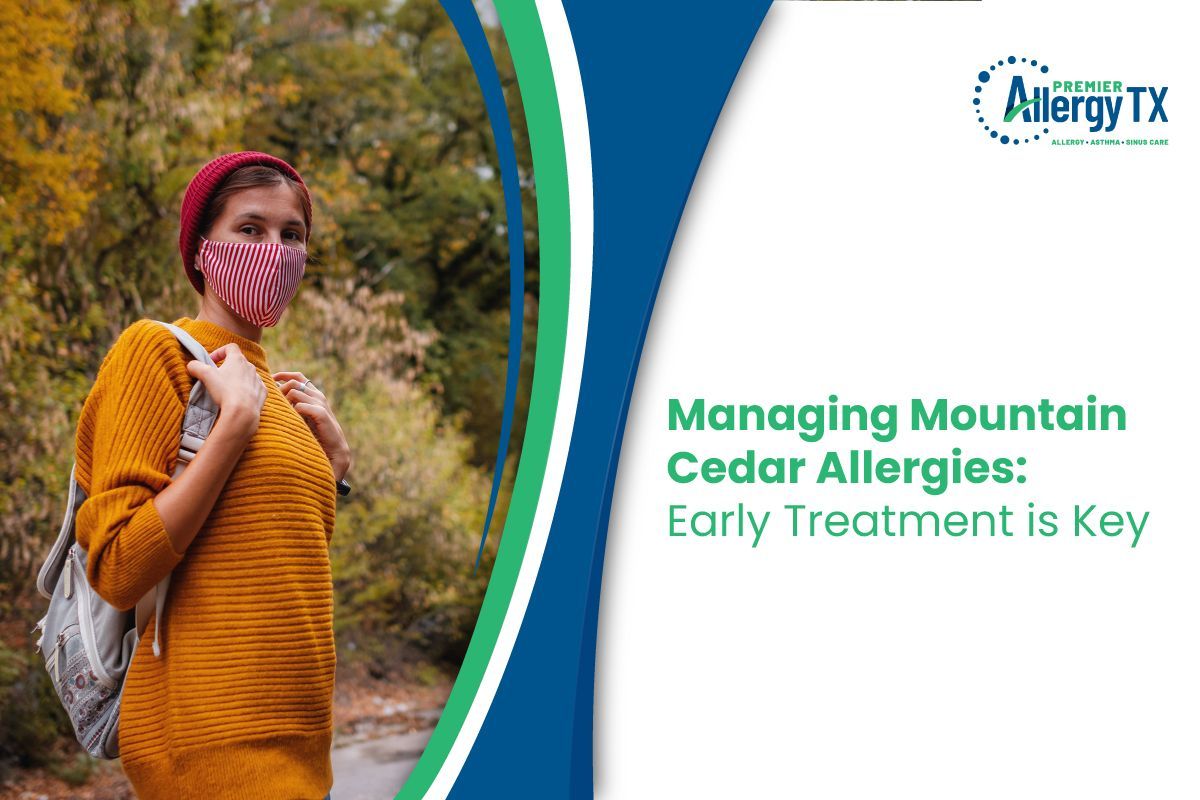 Managing Mountain Cedar Allergies: Early Treatment is Key