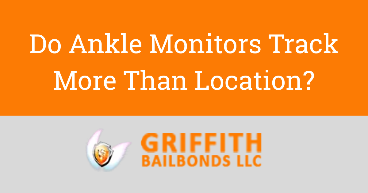A banner that says do ankle monitors track more than location
