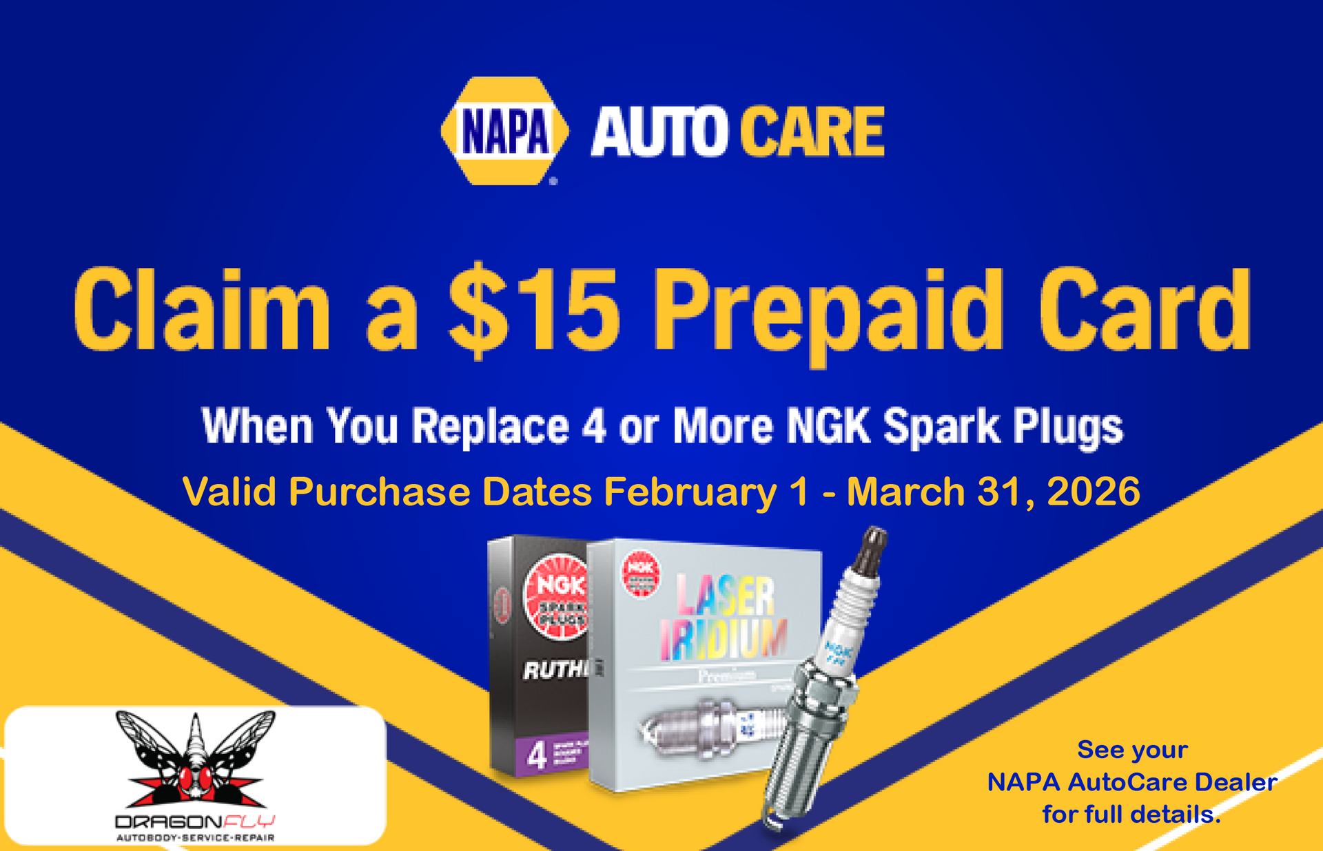 Advertisement for NAPA Auto Care: Claim a $15 prepaid card when replacing 4+ NGK spark plugs. Valid Feb 1 - Mar 31, 2026. | Dragonfly Automotive
