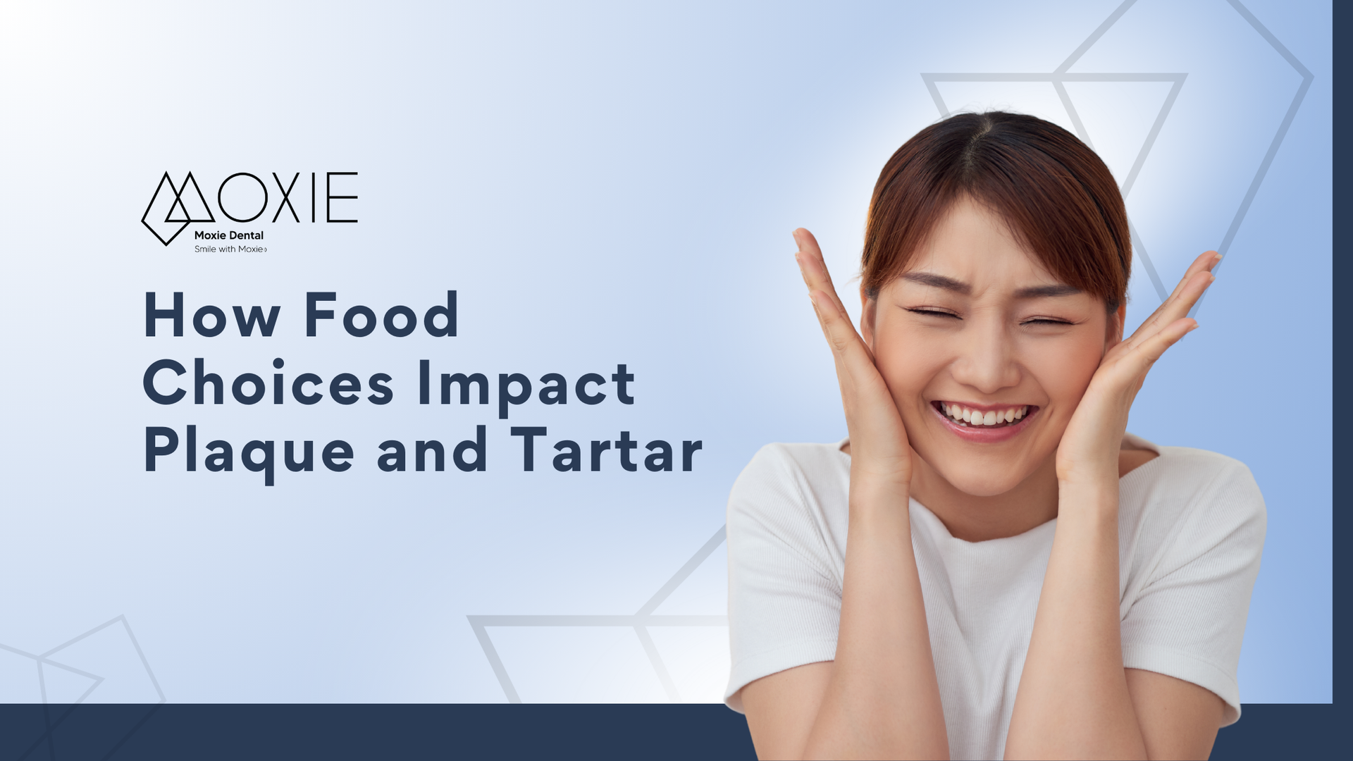 Woman smiles, holding her face. Text says: How Food Choices Impact Plaque and Tartar.