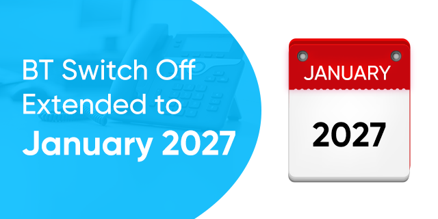 BT switch off extended to january 2027