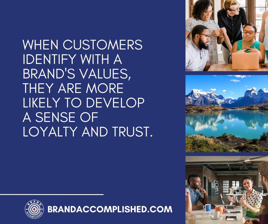 When customers identify with a brand 's values they are more likely to develop a sense of loyalty and trust