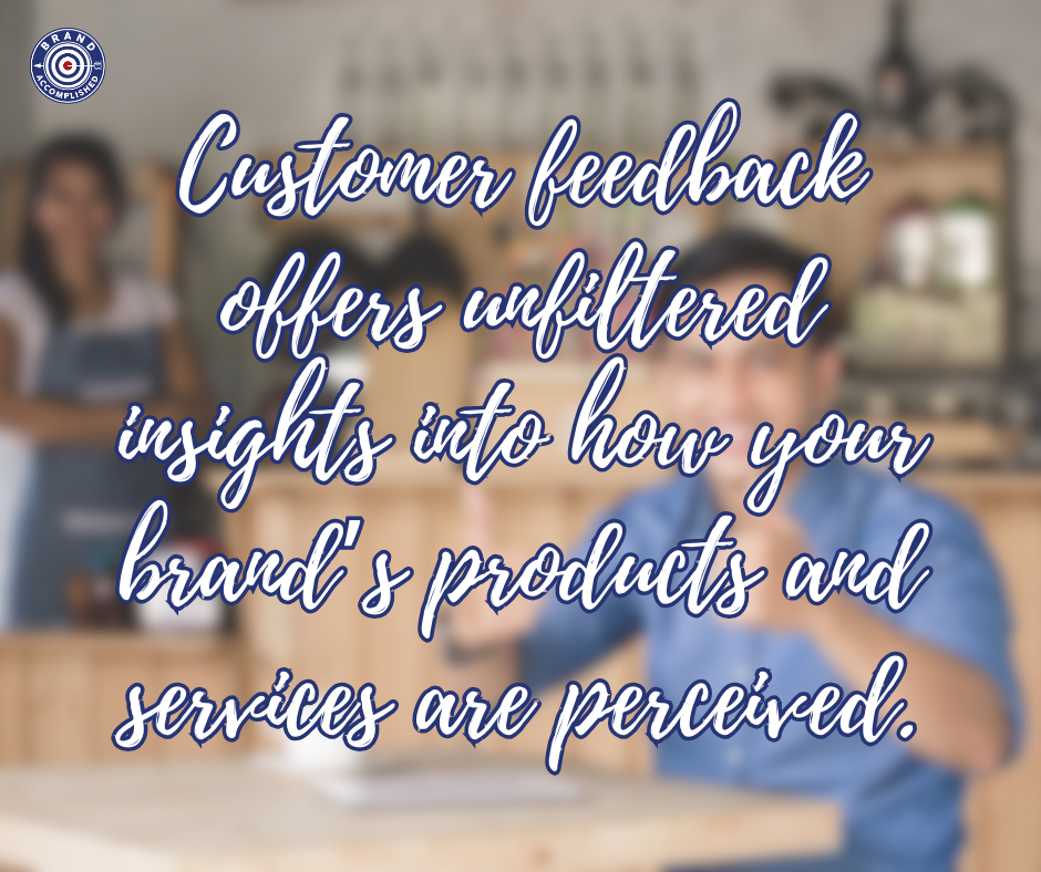 A quote about customer feedback offers unfiltered insights into how your brand 's products and services are perceived.