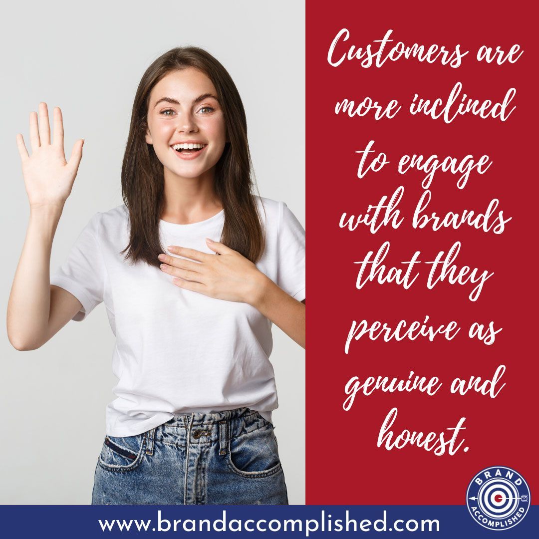Customers are more inclined to engage with brands that they perceive as genuine and honest.