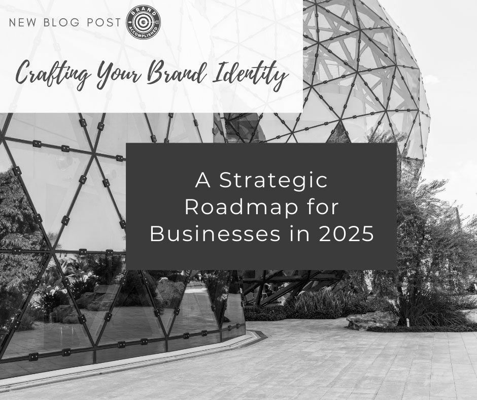 Crafting Your Brand Identity: A Strategic Roadmap for Businesses in 2025