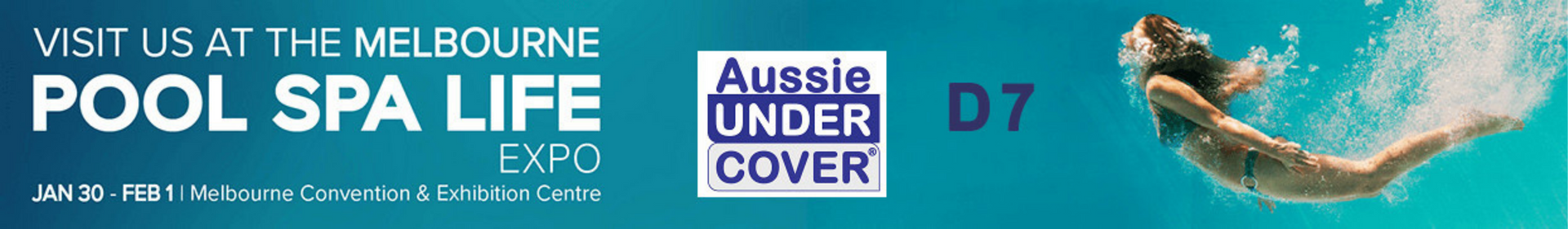Pool Spa Life Expo banner, Melbourne; woman swimming underwater, logo Aussie Under Cover. D7.