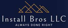 A logo for install bros llc that says always done right