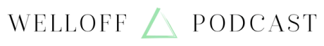 a logo for welloff podcast with a green triangle in the middle .