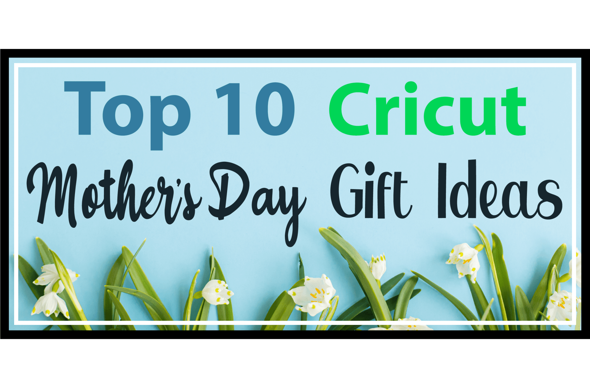 The Ultimate Guide to Easy Cricut DIY Mother’s Day Gift Ideas