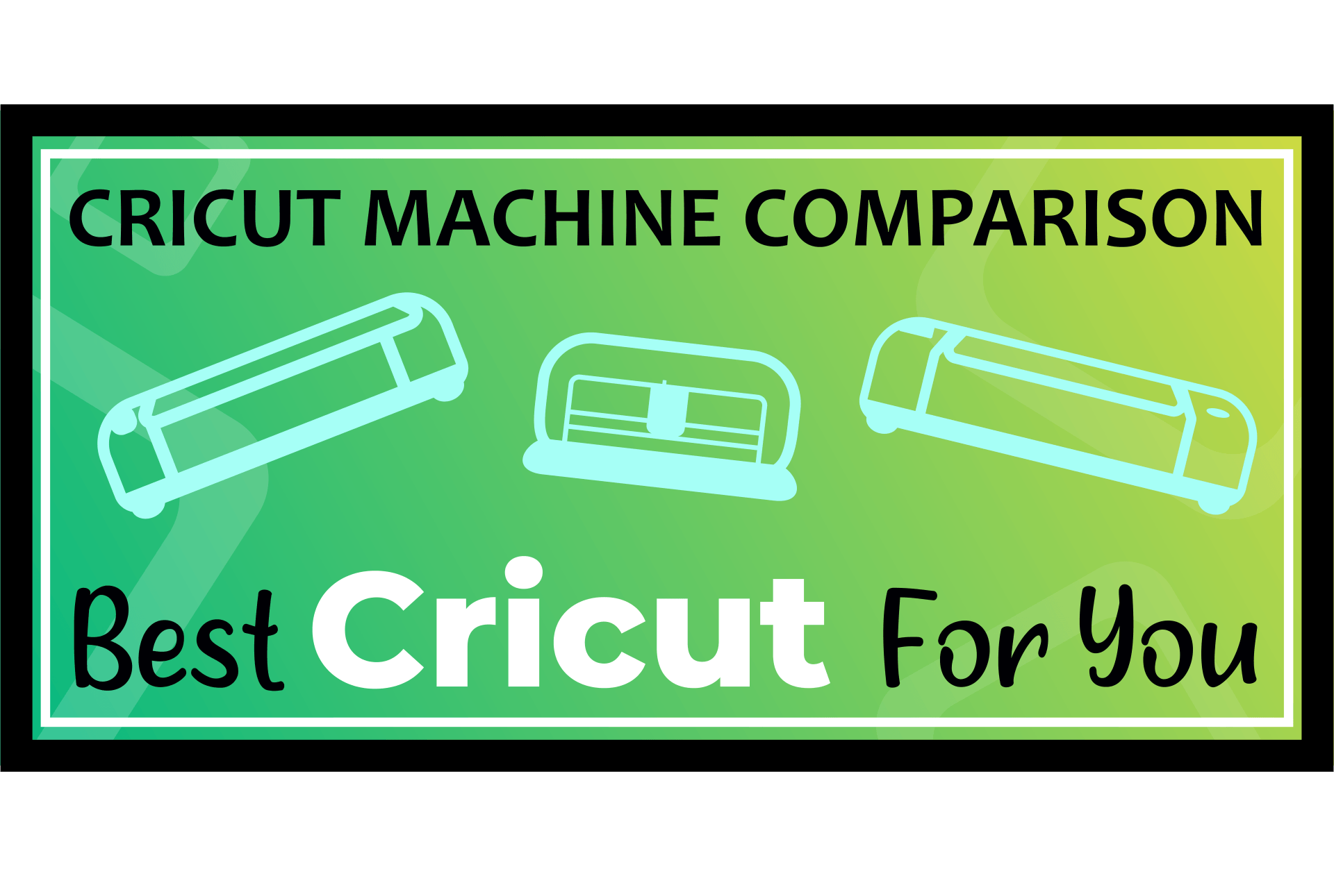 The Best Cricut Machine For You (Cricut Machine Comparison)
