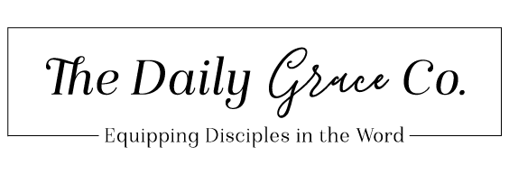 The Daily Grace Co. Equipping Disciples in the Word