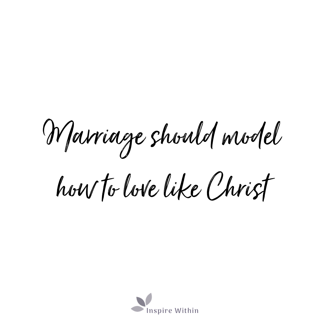 Marriage should model how to love like Christ - Inspire Within Article