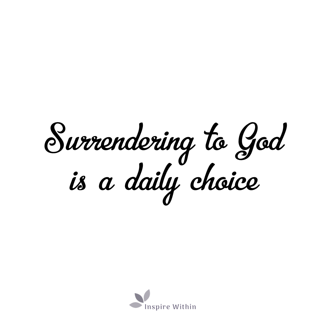 Surrendering to God is a daily choice