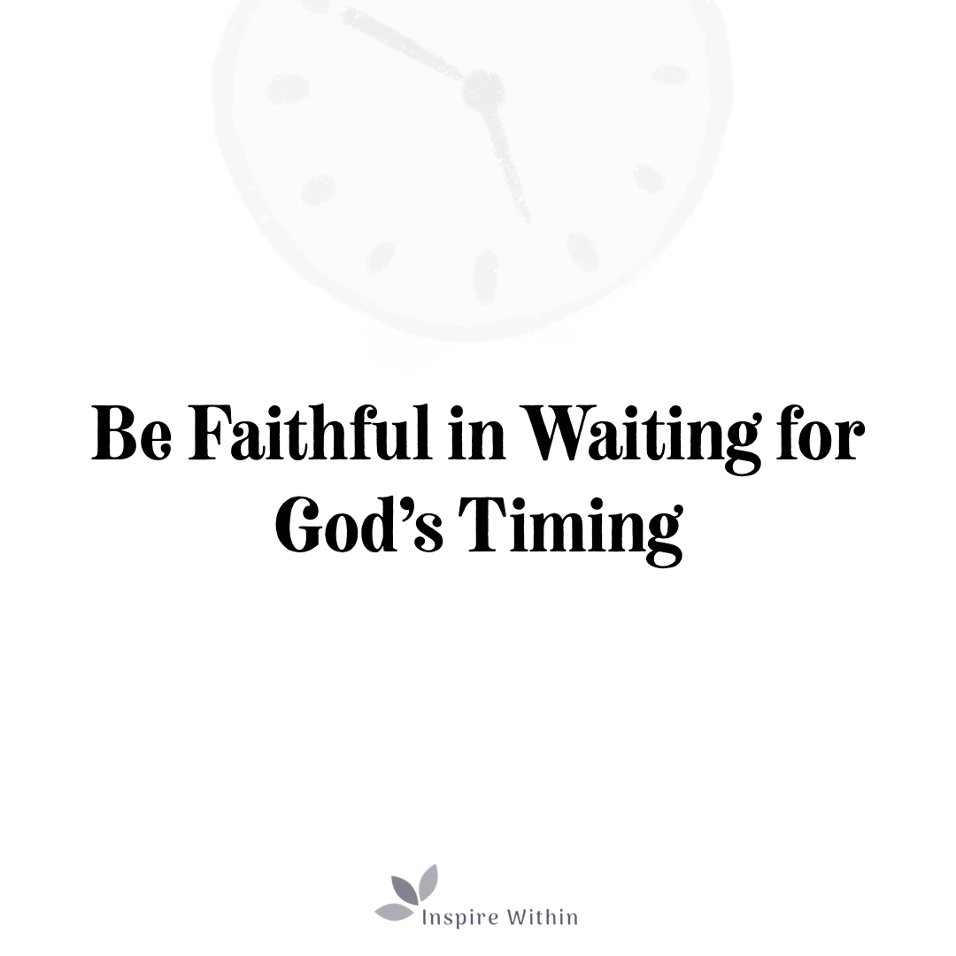 Be Faithful in Waiting for God's Timing