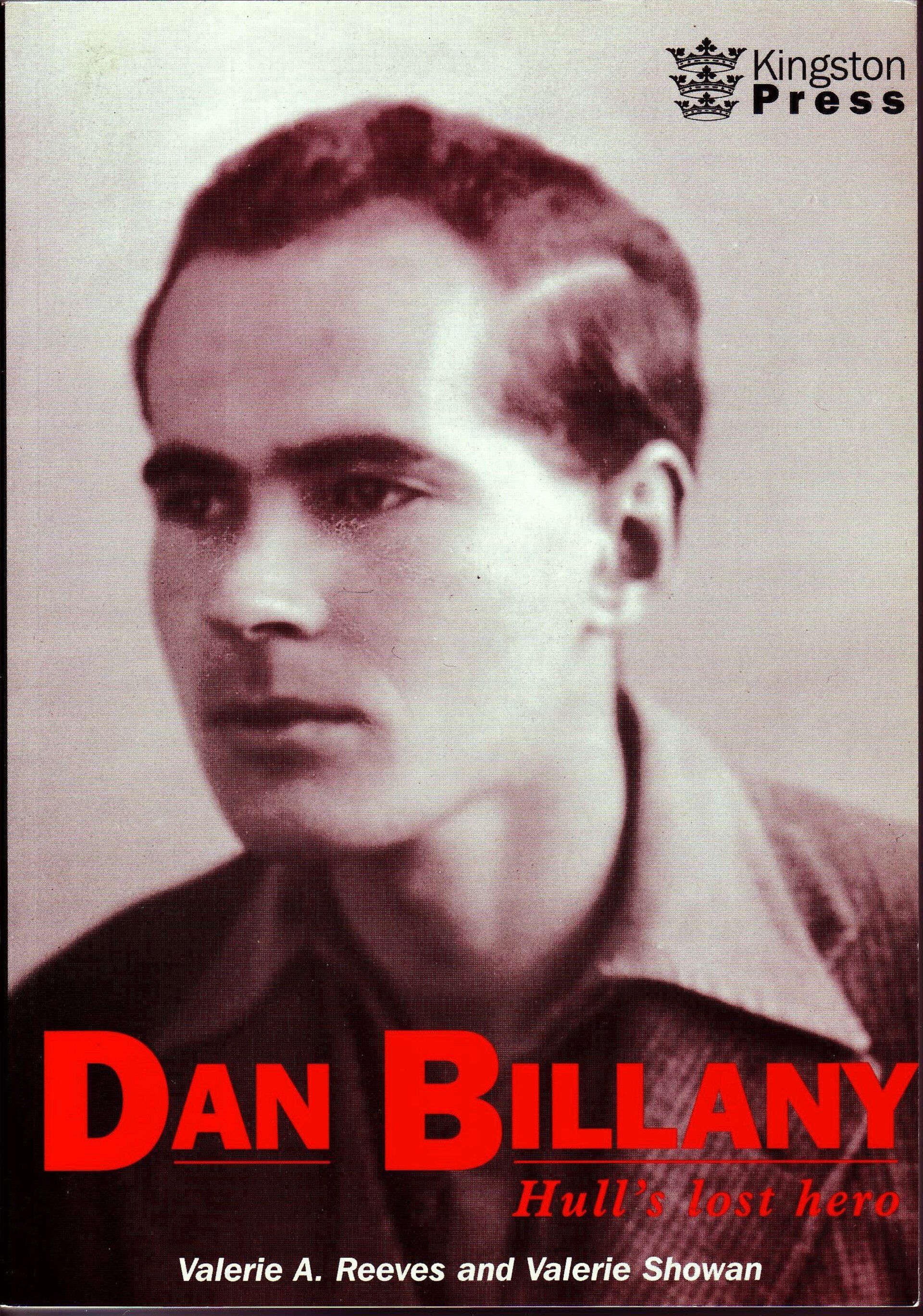 Dan Billany - Hull's Lost Hero by Valerie A. Reeves and Valerie Showan