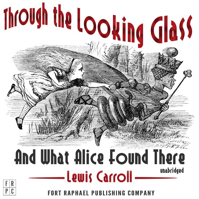 Through the Looking Glass by Lewis Carroll